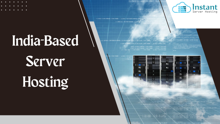 Meet the Powerful & India-Based Server Hosting by Instantserverhosting
