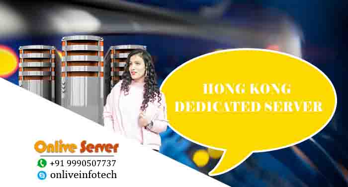 Hong Kong Dedicated Server offers Best Features of all Business
