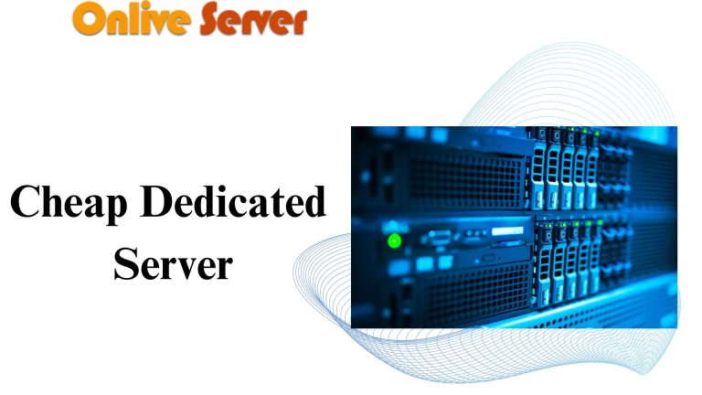 Guide for choosing the Cheap Dedicated hosting service for you