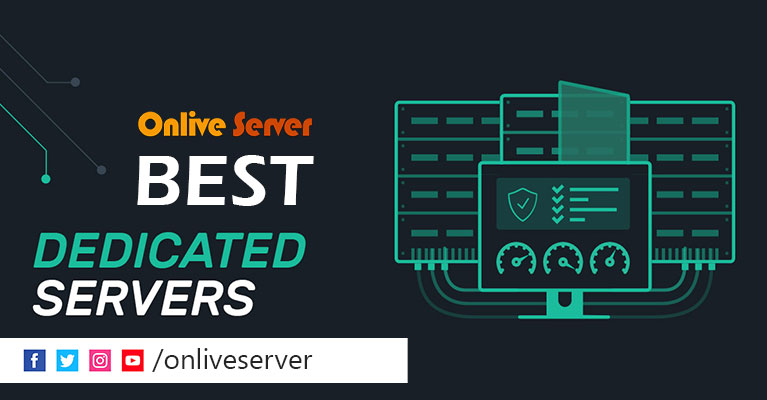How To Get Best Dedicated Server Solution – Onlive Server