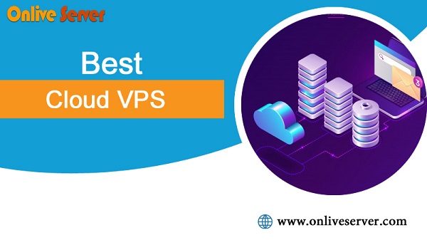 The Best Ways to Utilize Best Cloud VPS Hosting with Onlive Server