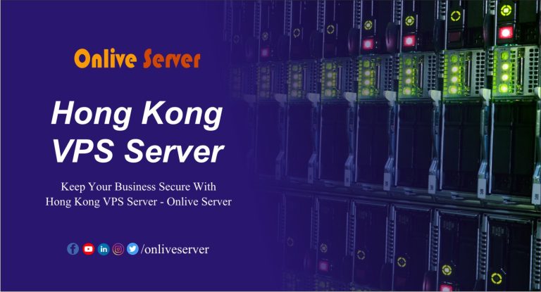 A Guide to Hong Kong VPS Server Hosting By Onlive Server