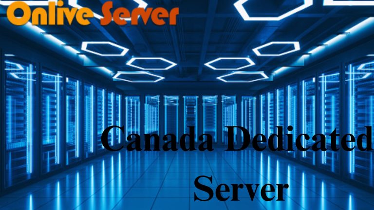 Host Your Website with The Strongest Dedicated Server in Canada by Onlive Server