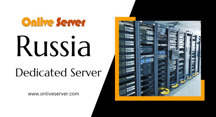 Gain Russia Dedicated Server with Free Technical Support
