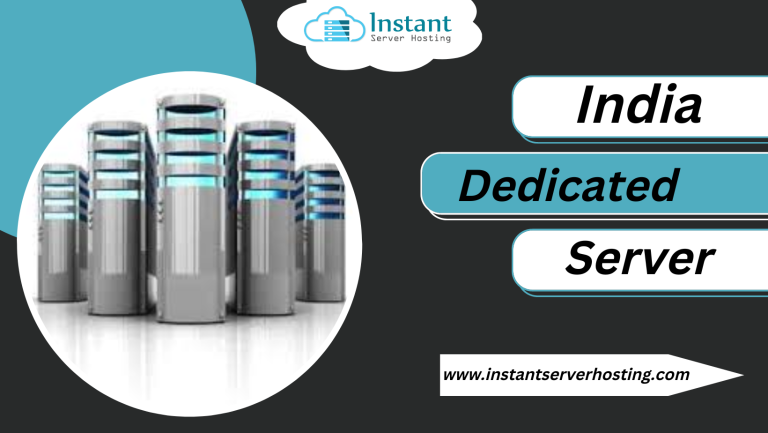India Dedicated Server with high quality by Instantserverhosting