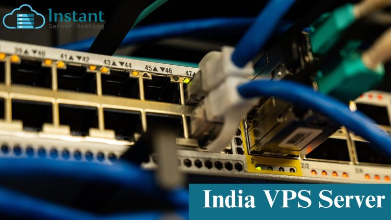 Complete Guide to India VPS Server by Instant Server Hosting