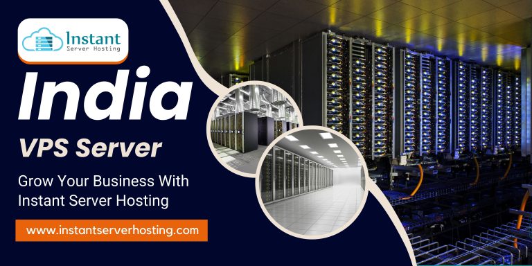 India VPS Server – Best Way For your website by Instantserverhosting.