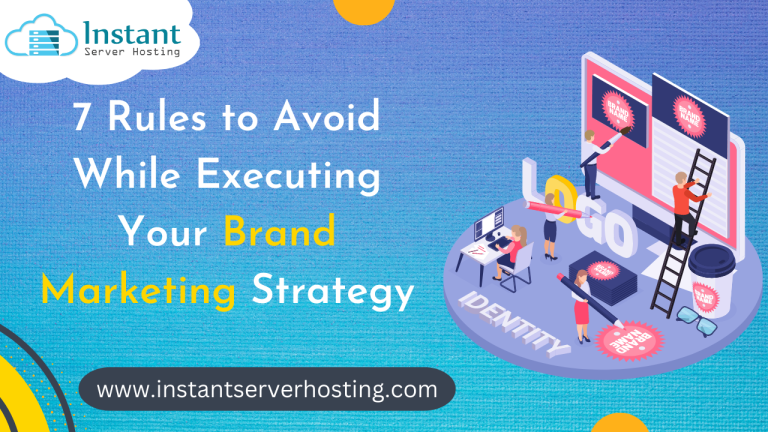 7 Rules to Avoid While Executing Your Brand Marketing Strategy