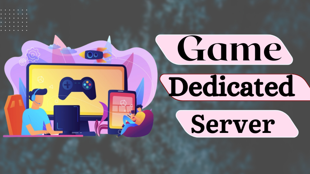 Game Dedicated Server