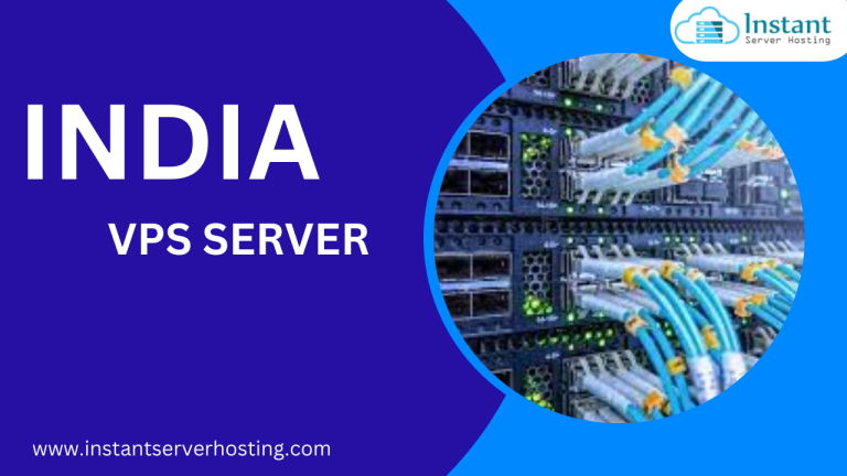 Pick the India VPS Server by Instantserverhosting for Your Website