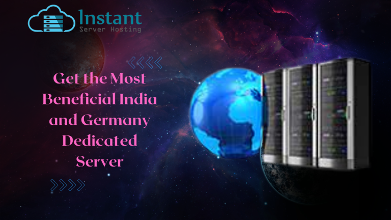 Get the Most Beneficial India and Germany Dedicated Server