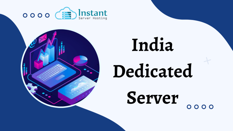 Get India Dedicated Server Hosting by Instant Server Hosting