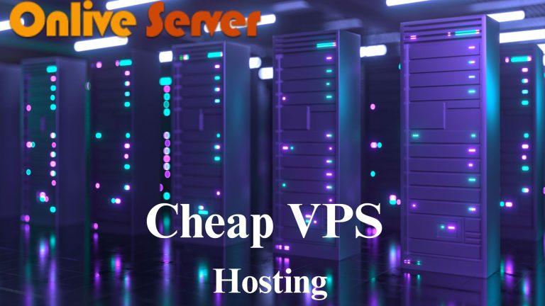 How to Become Better with Cheap VPS Hosting by Onlive Server