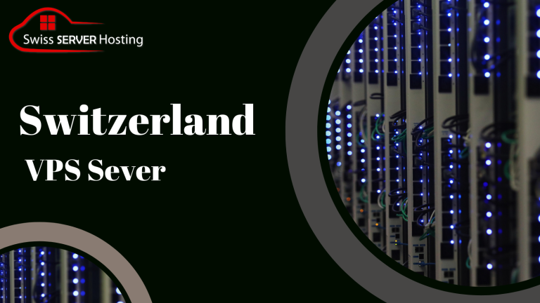 A Beginner Guide to Choosing the Best Switzerland VPS Server Provider